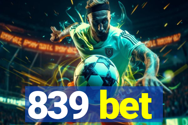 839 bet